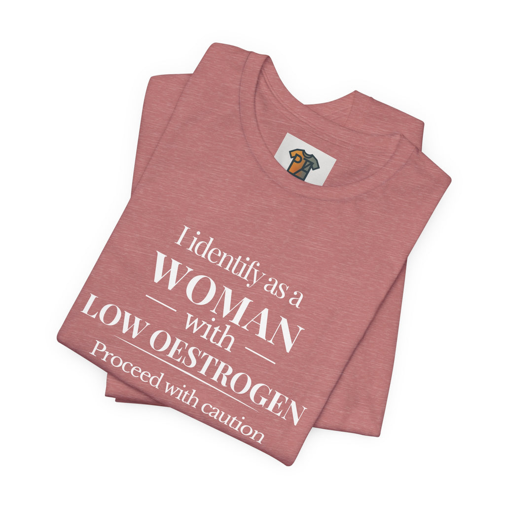 Funny Menopause T-Shirt – I Identify as a Woman with Low Oestrogen | Perimenopause Humor Graphic Tee for Women
