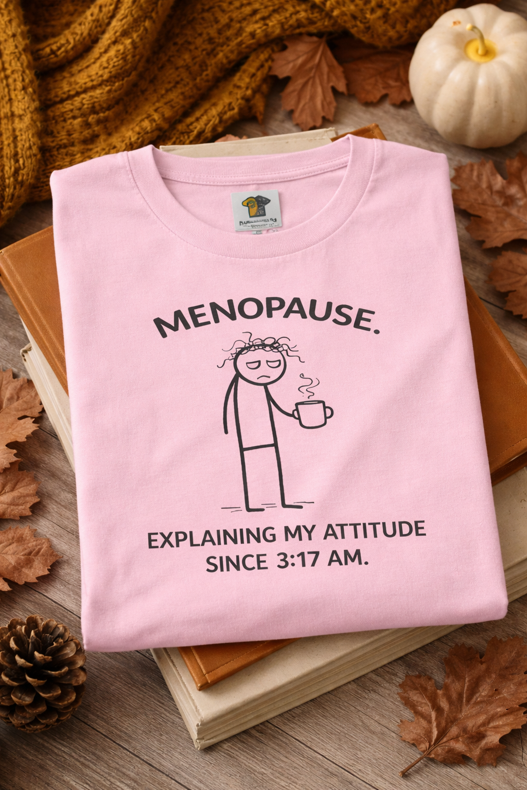 “Explaining My Attitude Since 3:17 AM – Funny Menopause Tee for Women”